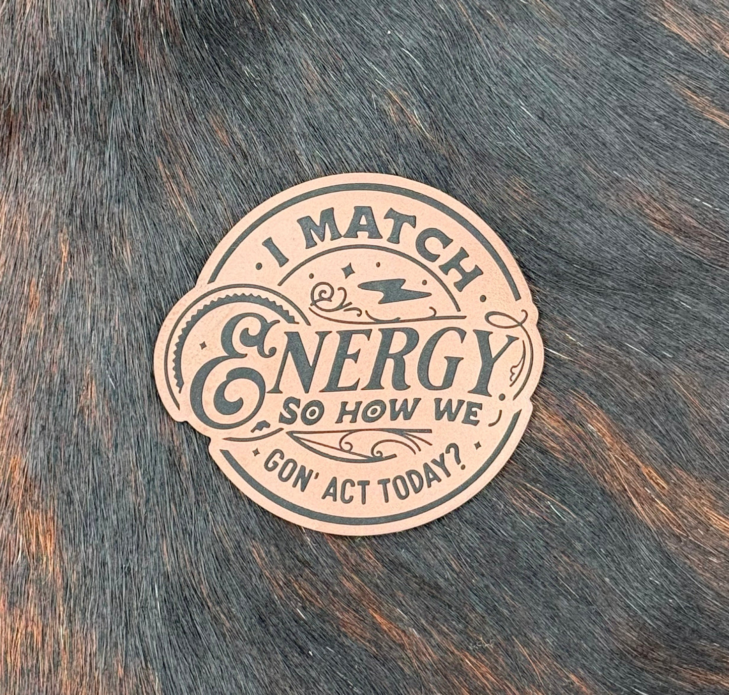 Engraved I Match Energy So How We Gon’ Act Today? Patch
