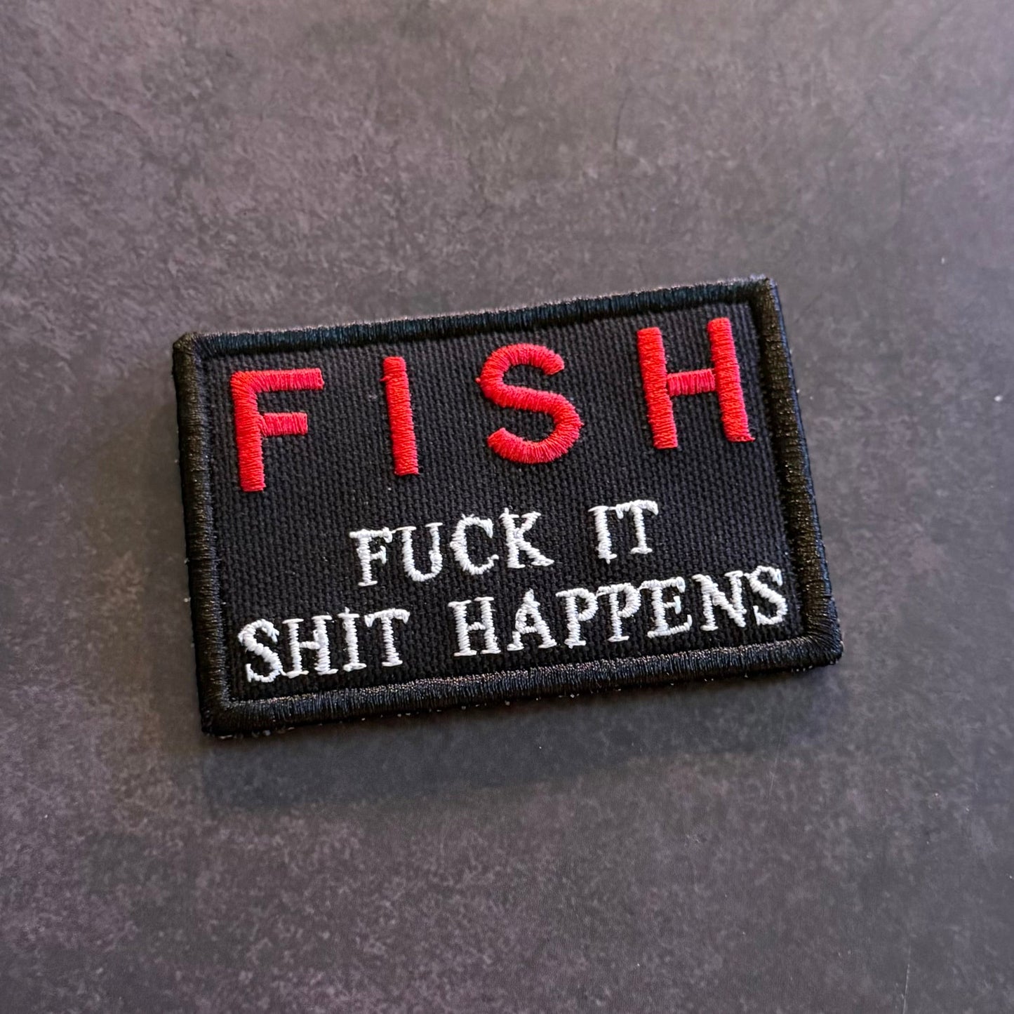 F.I.S.H. Fuck It, Shit Happens Funny Morale Patch | Made in USA | VELCRO® Brand Hook Backing