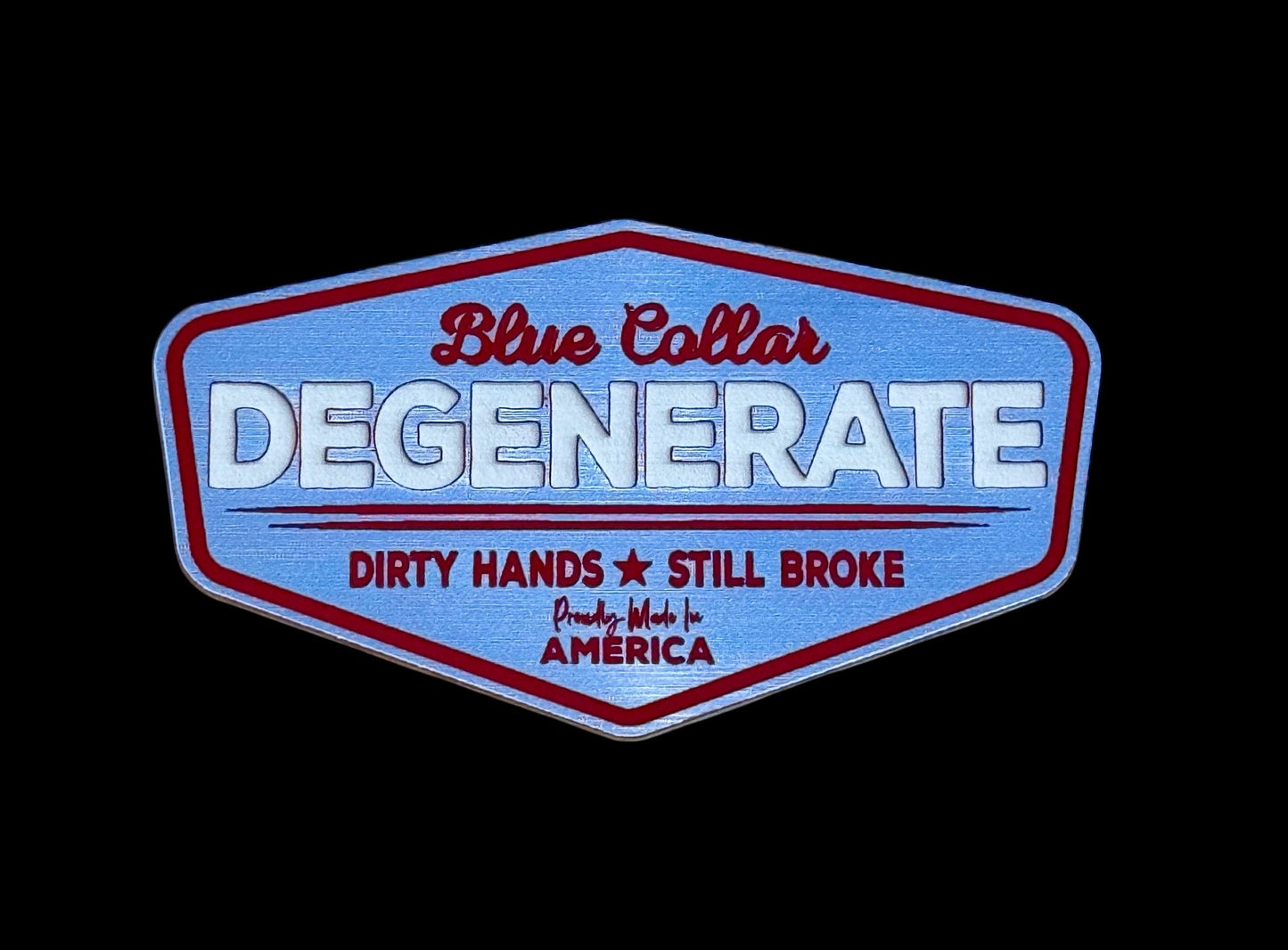 Blue Collar Degenerate - Dirty Hands and Still Broke Acrylic Hat Patch - 6 Colors Available