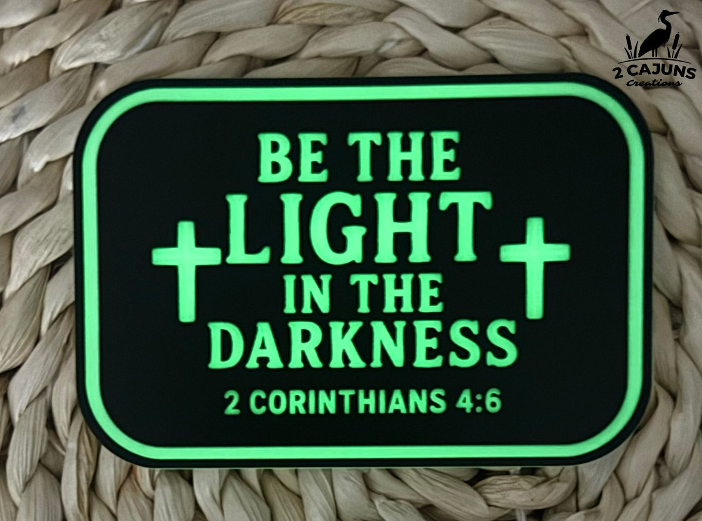 Be The Light In the Darkness Glow in the Dark Acrylic Hat Patch 2 Corinthians 4:6 - LoneStar Adhesive