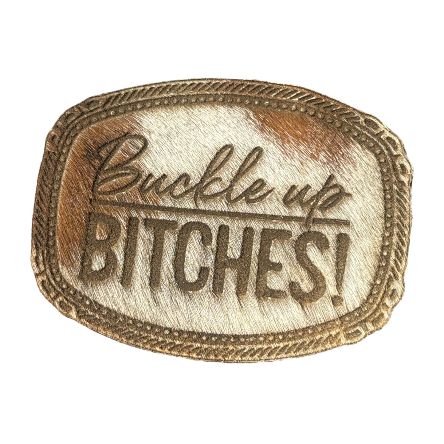 Buckle Up, B*tches - LoneStar Adhesive