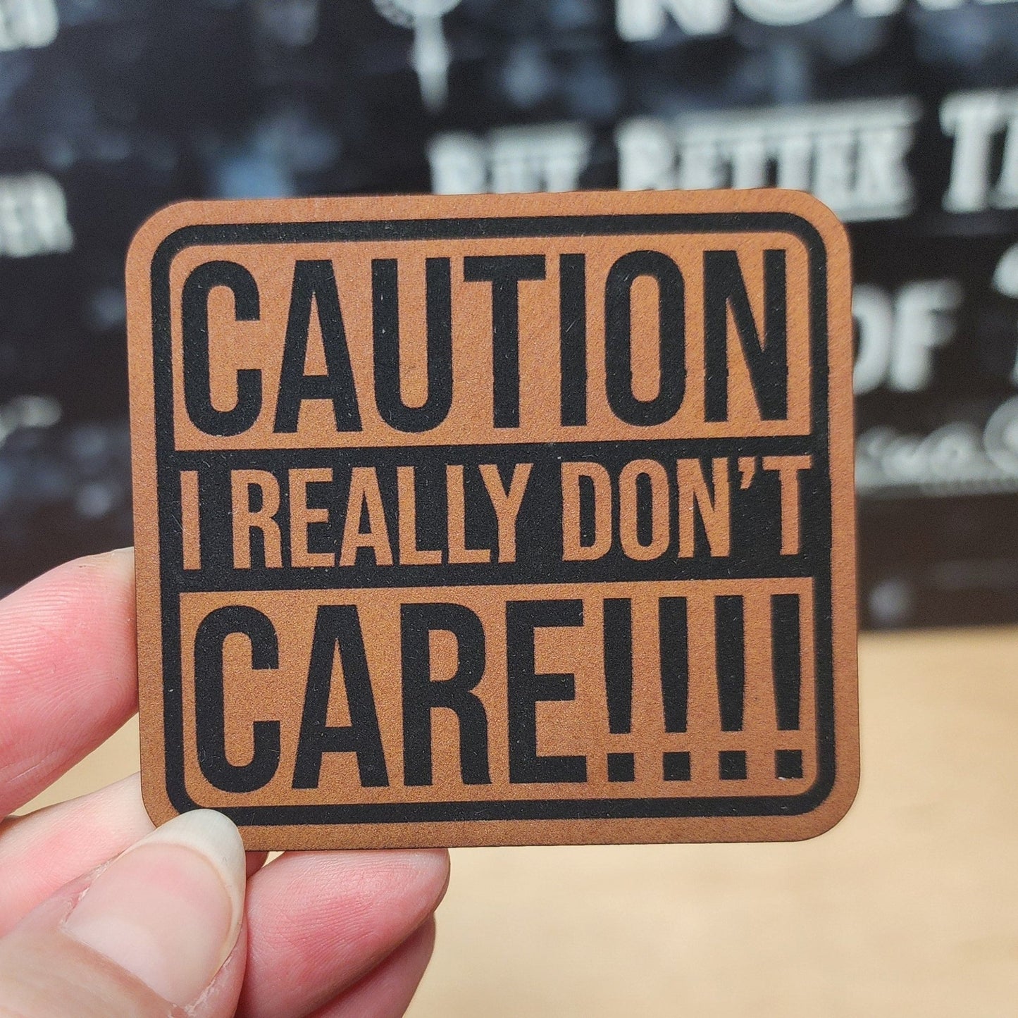 Caution I Really Don't Care (Rawhide) Engraved Leatherette Hat Patch - MR01 - LoneStar Adhesive