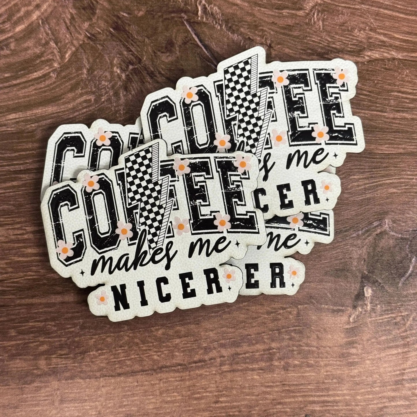 Coffee Makes Me Nicer | UV Printed Leather Hat Patch - LoneStar Adhesive
