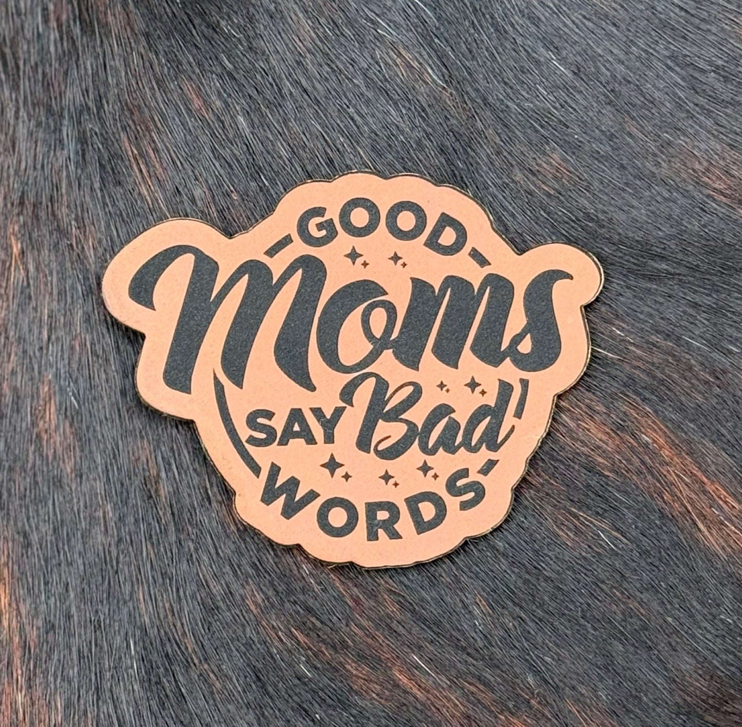 Engraved Good Moms Say Bad Words Patch - LoneStar Adhesive
