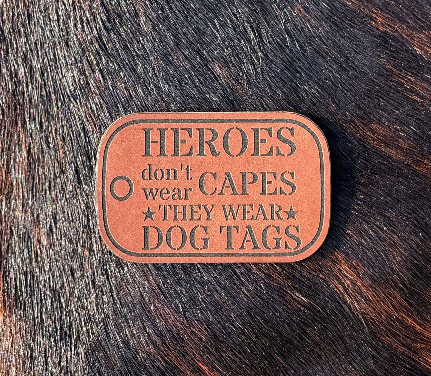 Engraved Hero’s don’t wear capes they wear dog tags patch - LoneStar Adhesive