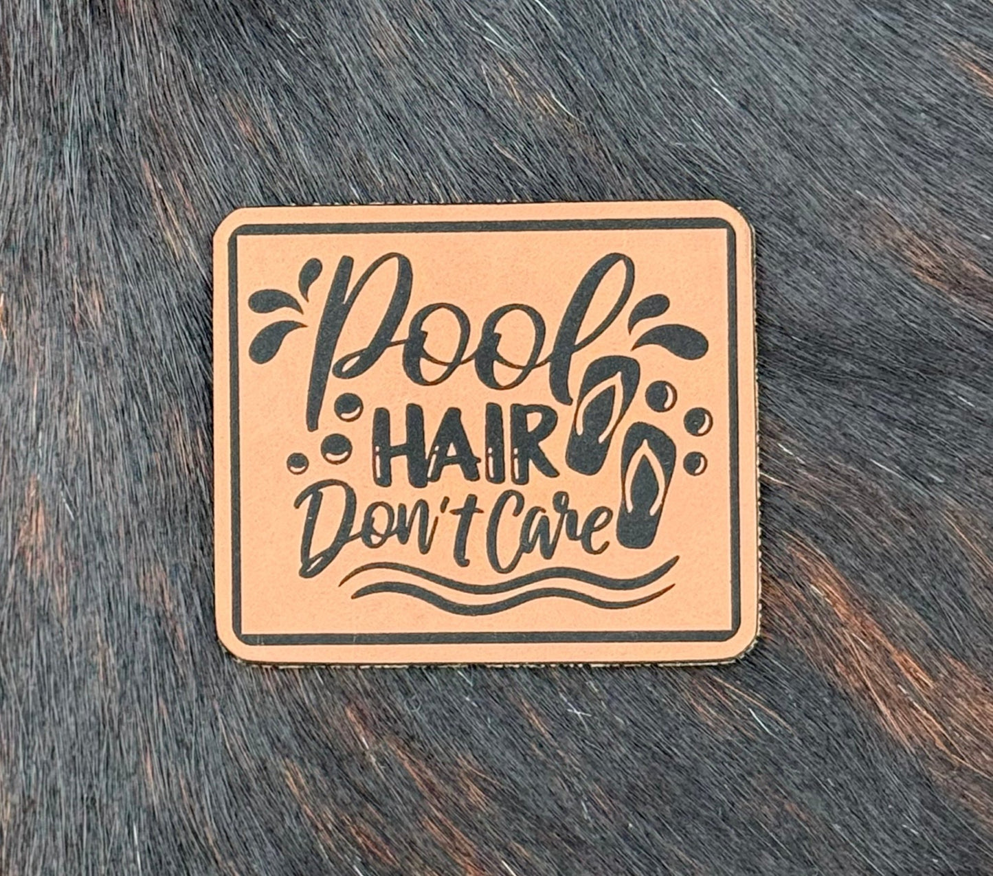Engraved Pool Hair Don’t Care Patch - LoneStar Adhesive