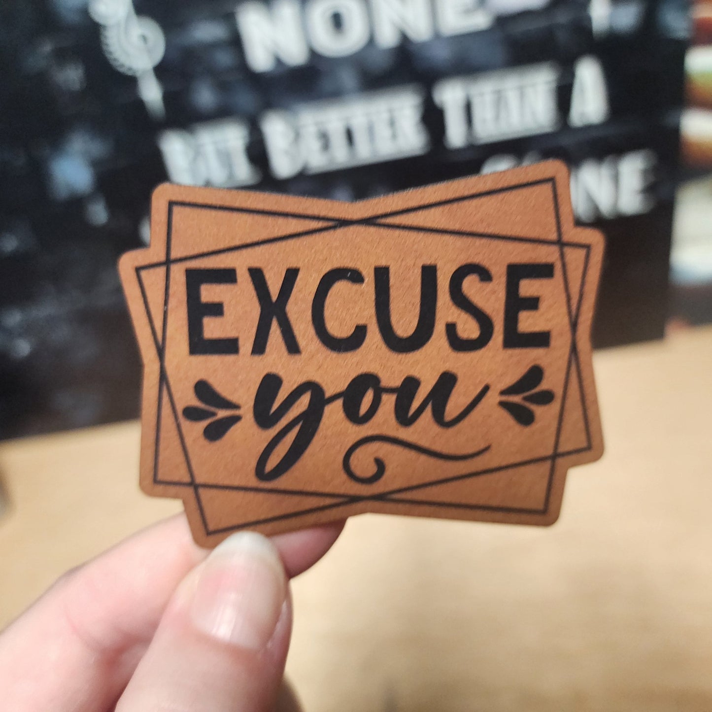 Excuse You Engraved Leatherette Hat Patch - MR01 - LoneStar Adhesive