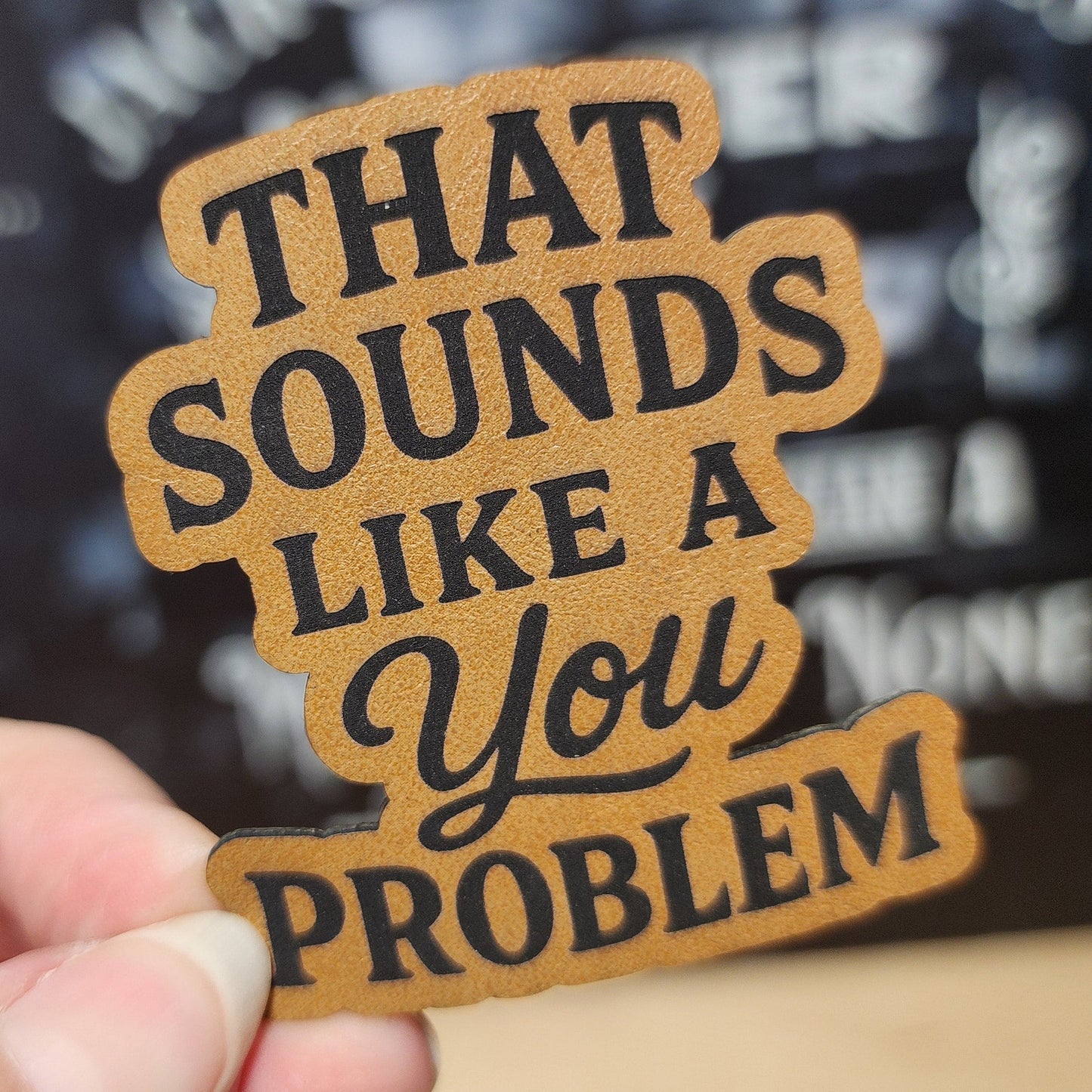 You Problem (Saddle Tan) Engraved Leatherette Hat Patch - MR01