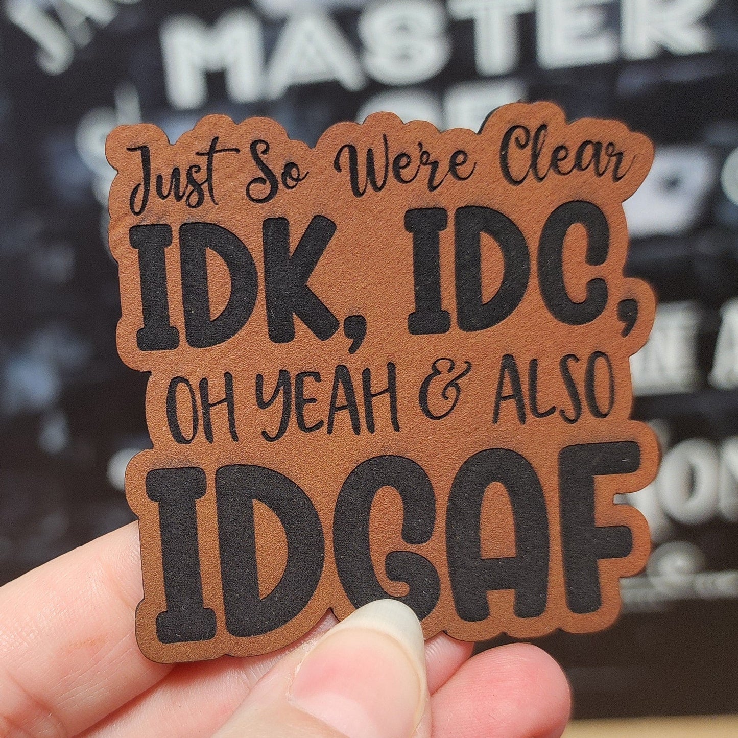 Just So We're Clear, IDK (Rawhide) Engraved Leatherette Hat Patch - MR01