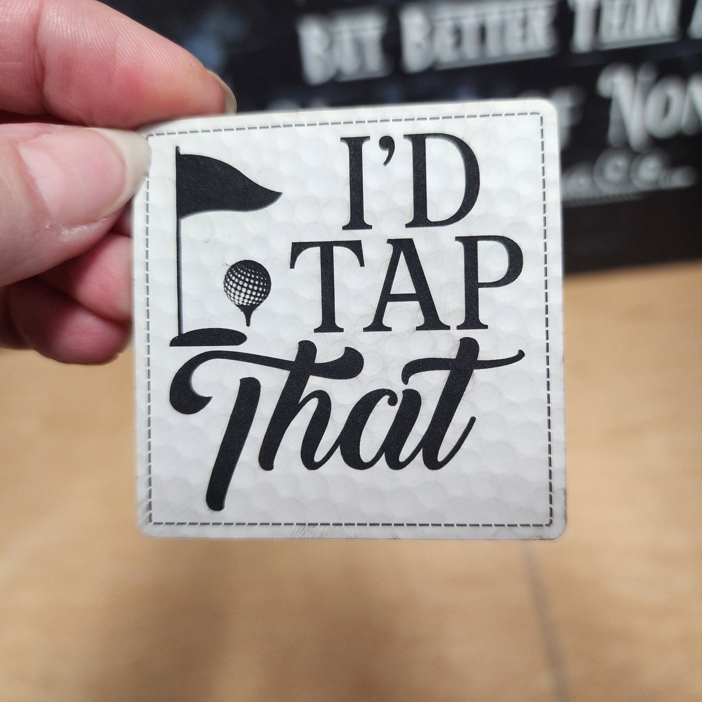 Golf Humor: I'd Tap That Engraved Leatherette Hat Patch - MR01 - LoneStar Adhesive