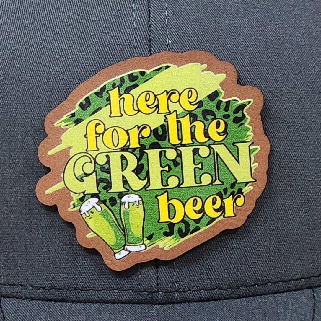 Here for the Green Beer UV Printed Leatherette Hat Patch - MR01 - LoneStar Adhesive