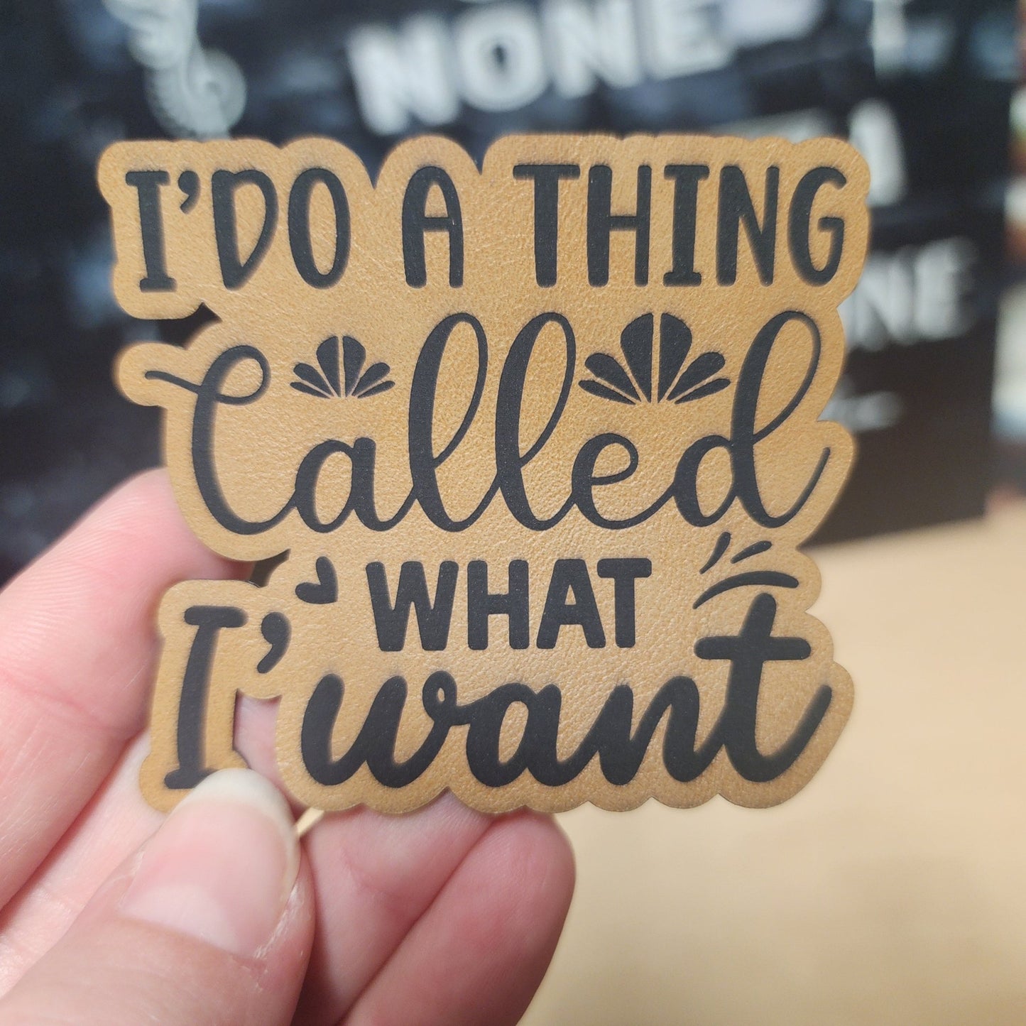 I Do What I Want Engraved Leatherette Hat Patch - MR01 (Choose Your Color) - LoneStar Adhesive