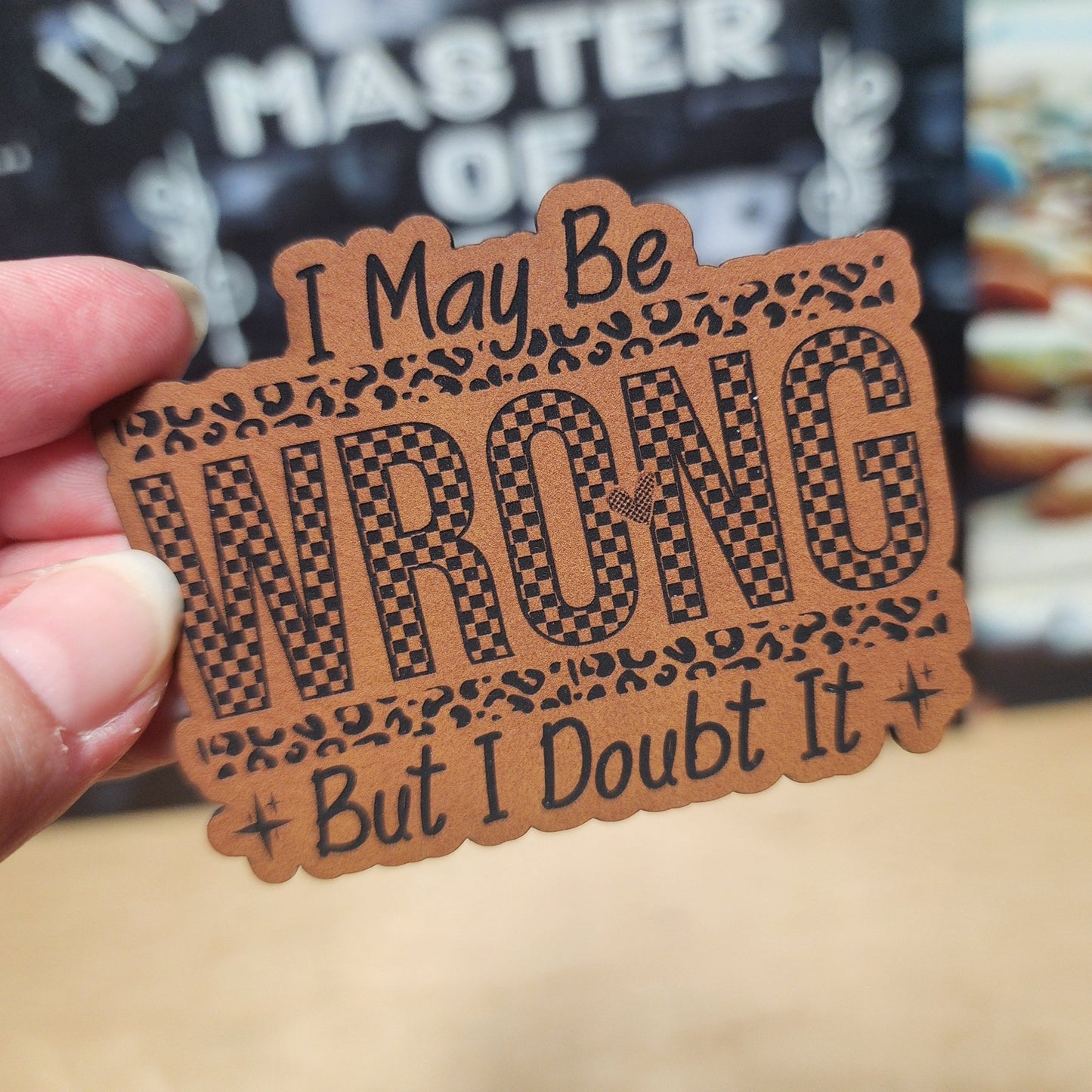 I Might Be Wrong (Rawhide) Engraved Leatherette Hat Patch - MR01 - LoneStar Adhesive
