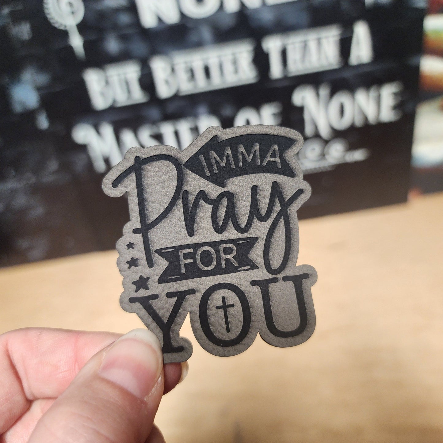 Imma Pray For You (Saddle Tan) Engraved Leatherette Hat Patch - MR01 - LoneStar Adhesive