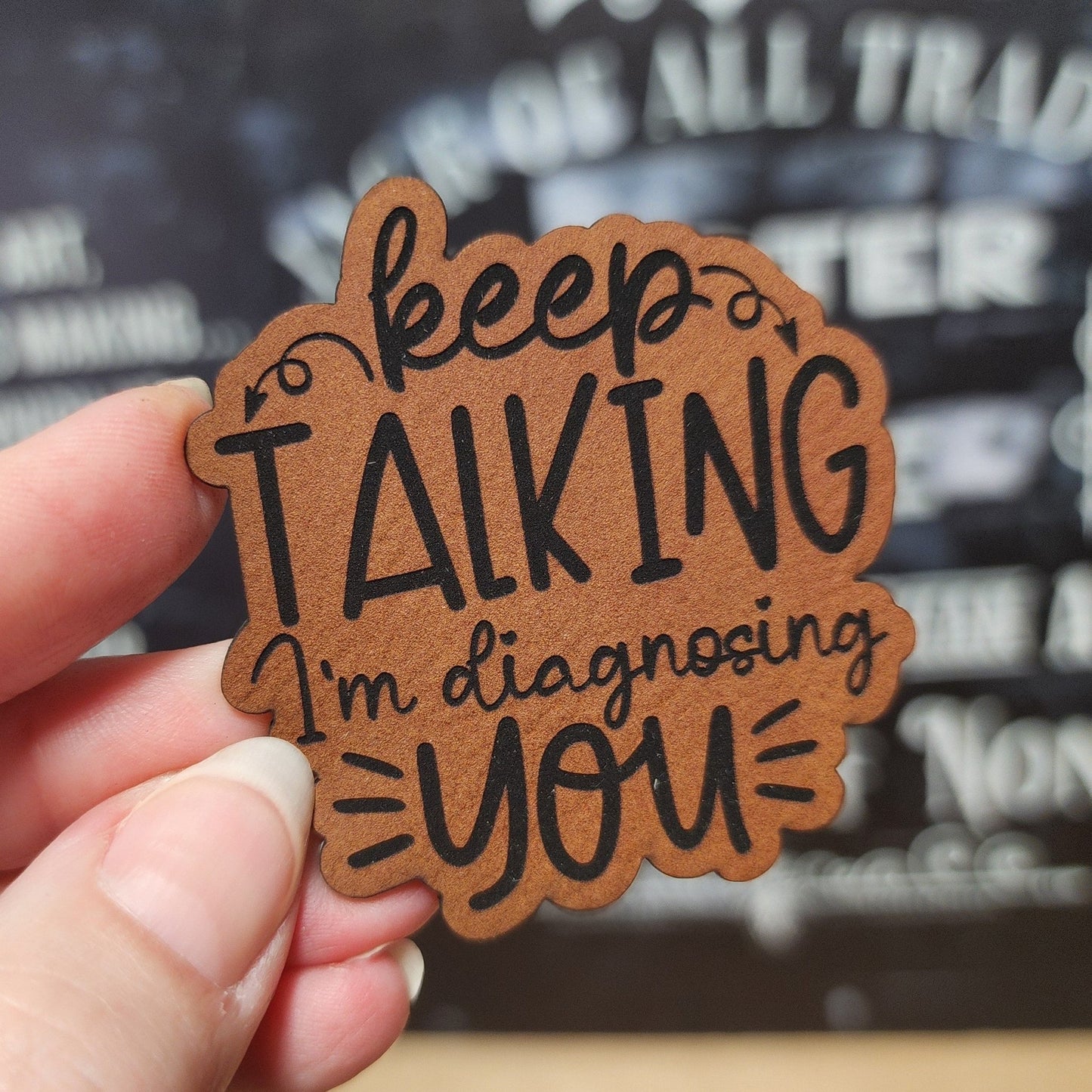 Keep Talking, I'm Diagnosing You (Rawhide) Engraved Leatherette Hat Patch - MR01 - LoneStar Adhesive