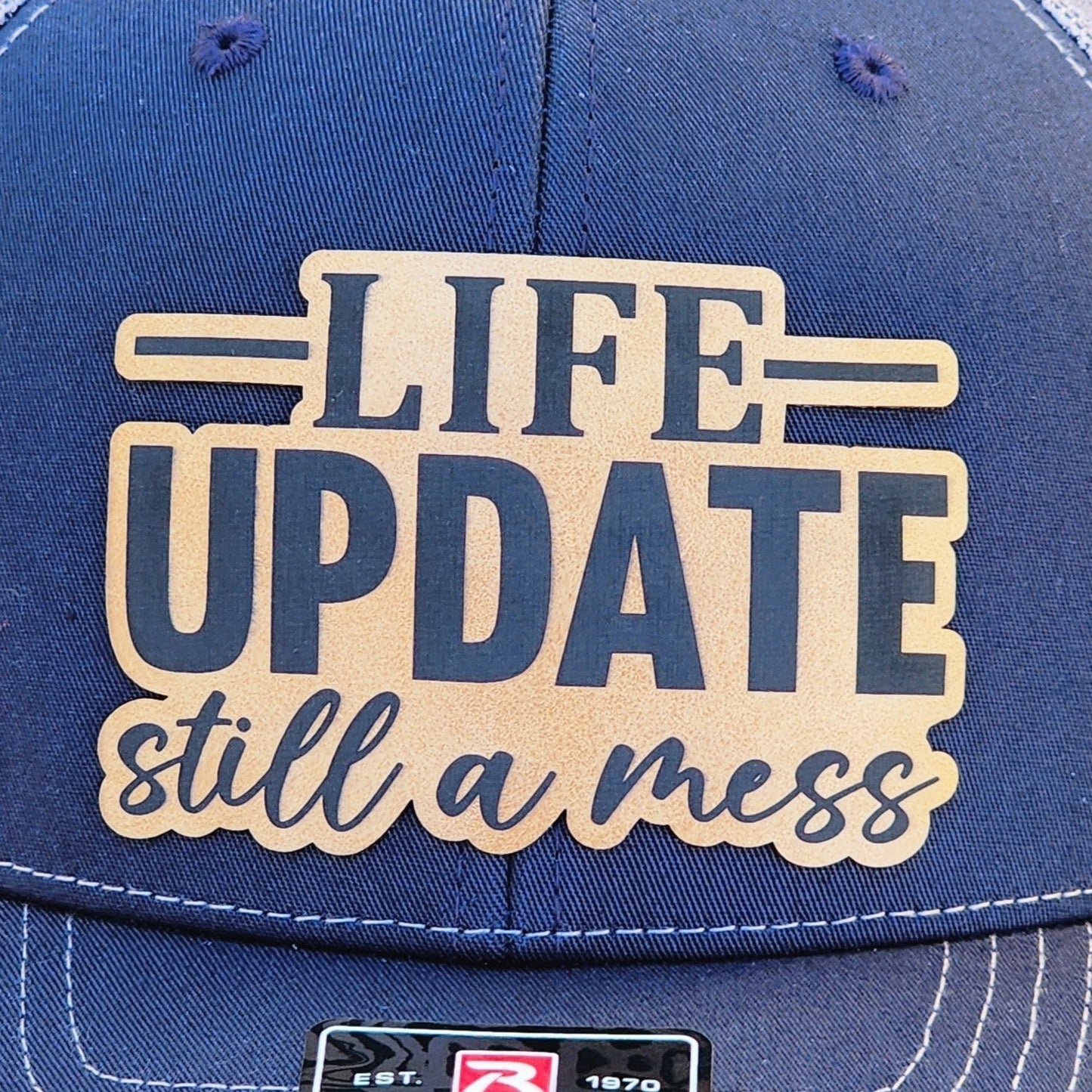 Life Update: Still a Mess Engraved Leatherette Hat Patch - MR01 - LoneStar Adhesive