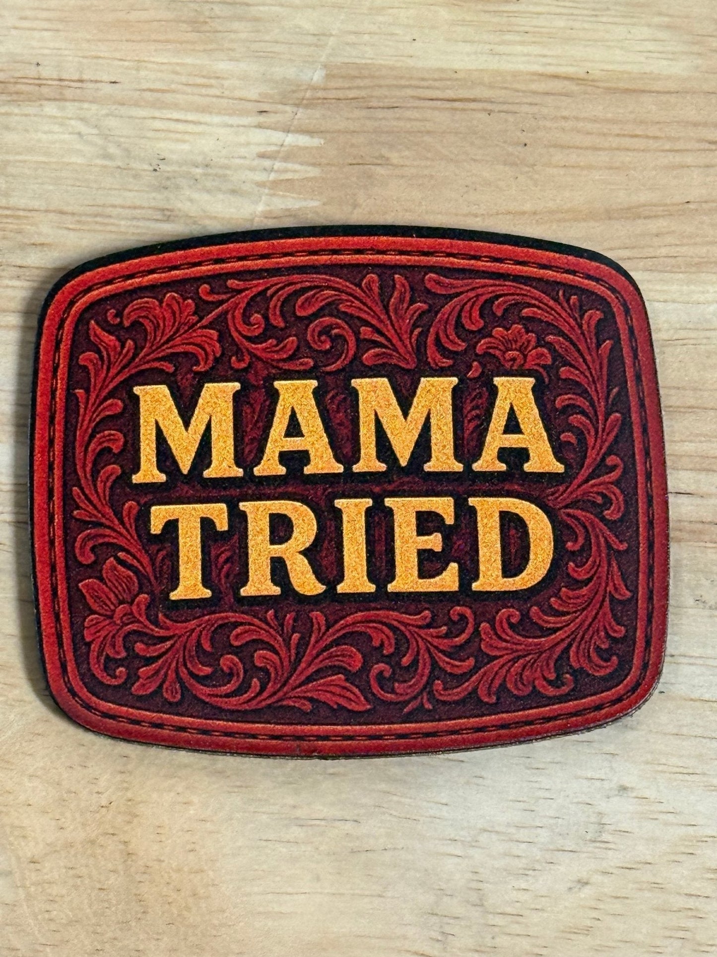 Mama Tried Tooled Leather UV Printed Patch – Western Style, Fade - Proof Design - LoneStar Adhesive