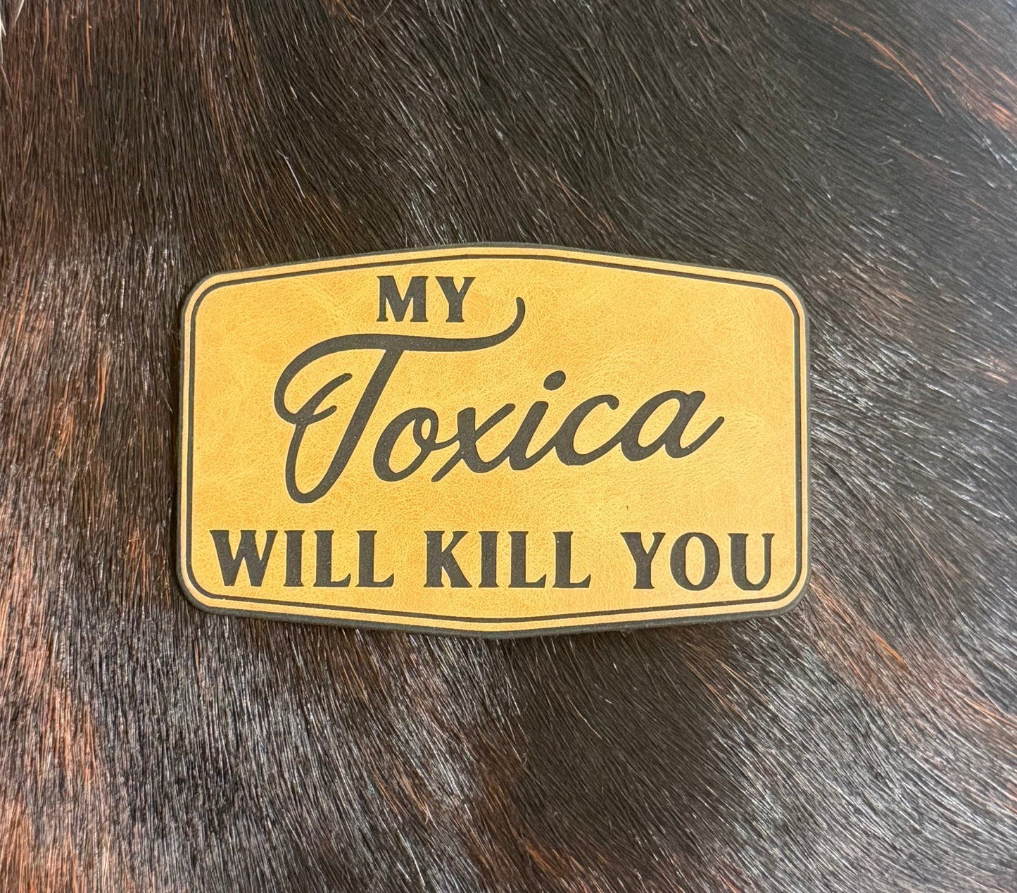 My Toxica Will Kill You Patch - LoneStar Adhesive