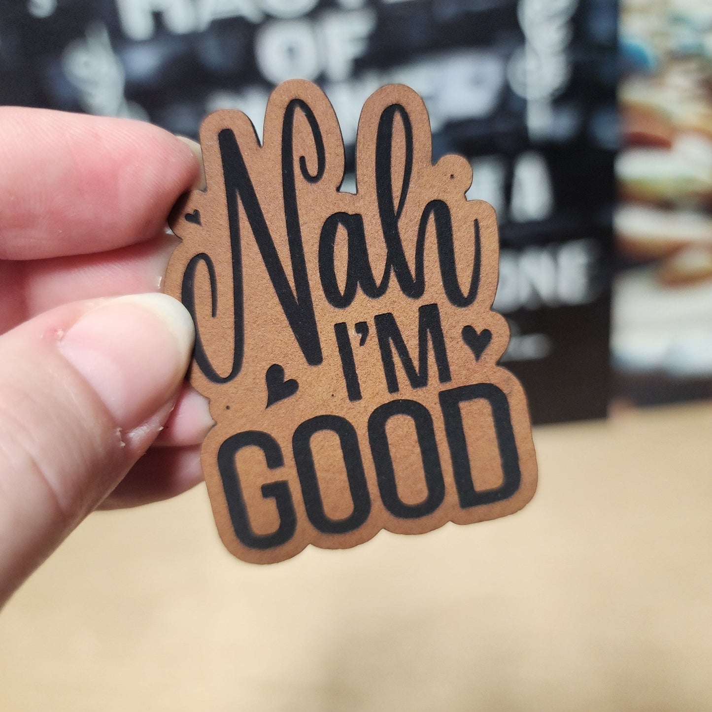 Nah, I'm Good (Rawhide) Engraved Leatherette Hat Patch - MR01 - LoneStar Adhesive