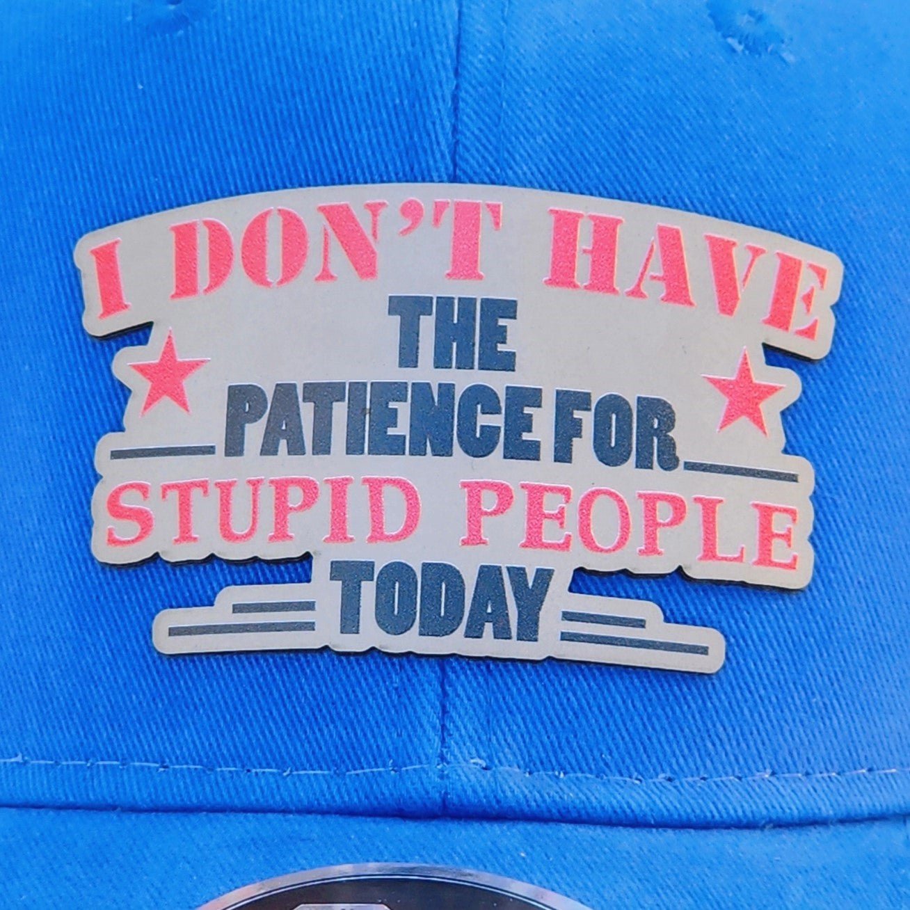 No Patience for Stupidity UV Printed Leatherette Hat Patch - MR01 - LoneStar Adhesive