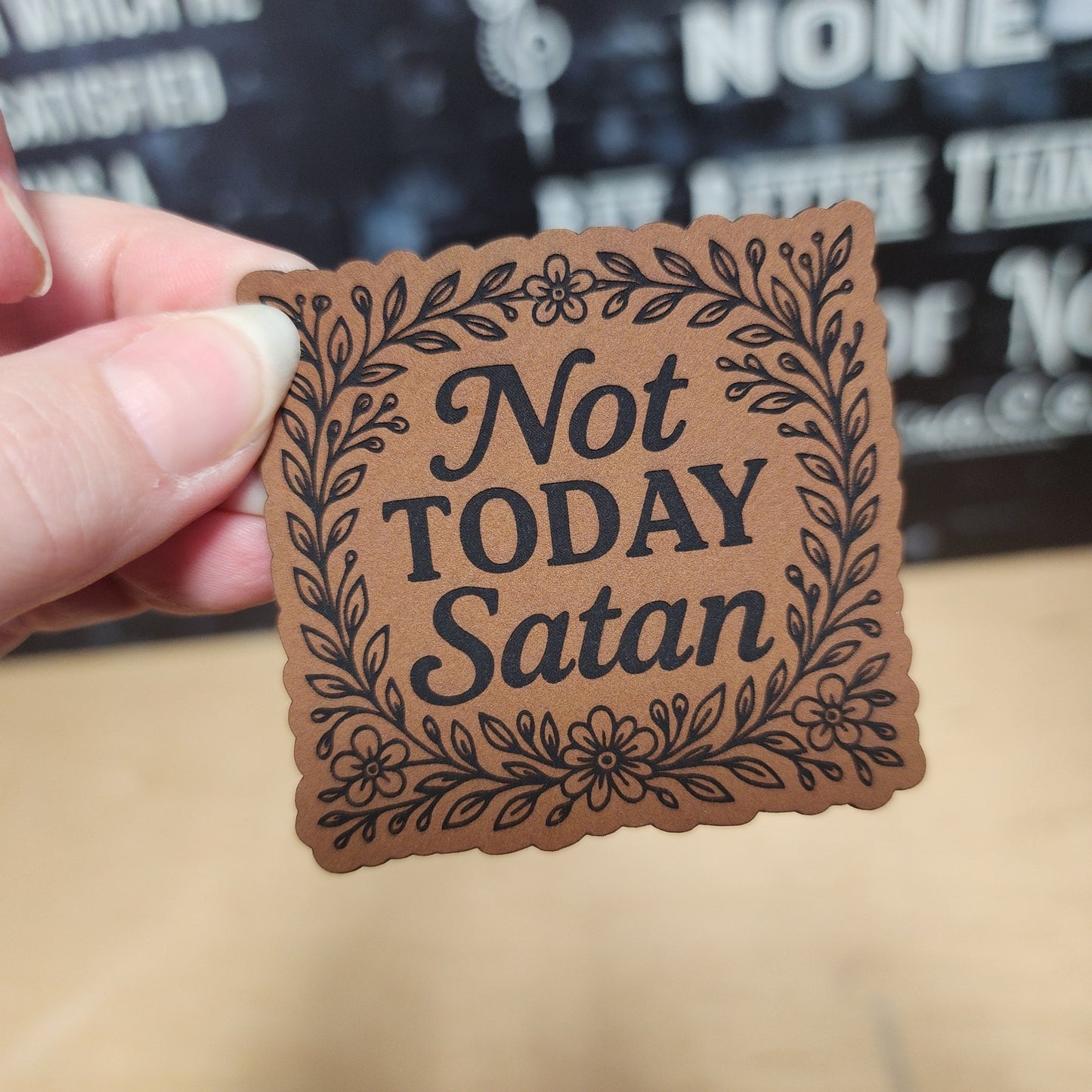 Not Today Satan (Rawhide) Engraved Leatherette Hat Patch - MR01 - LoneStar Adhesive
