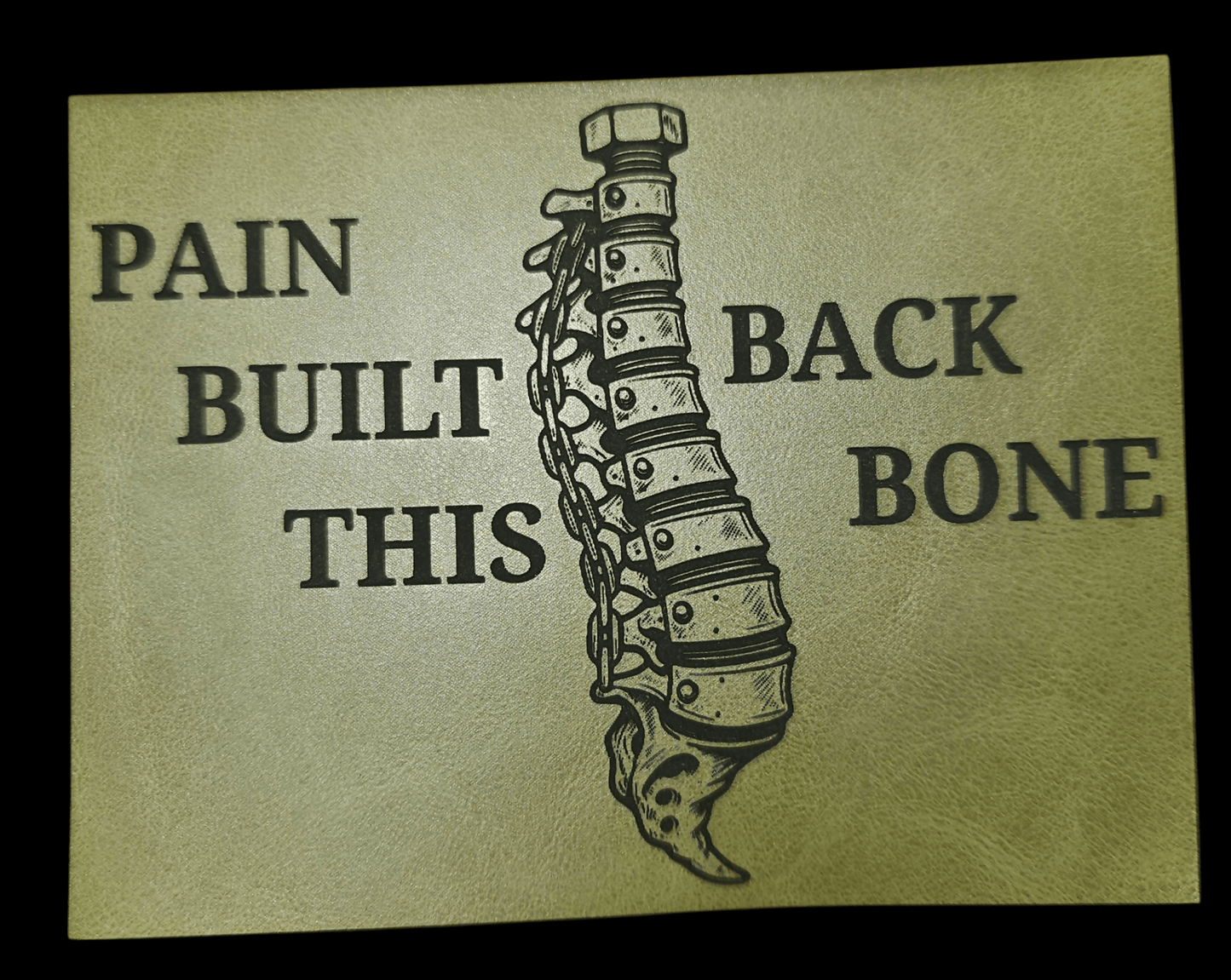Pain Built This BackBone - LoneStar Adhesive