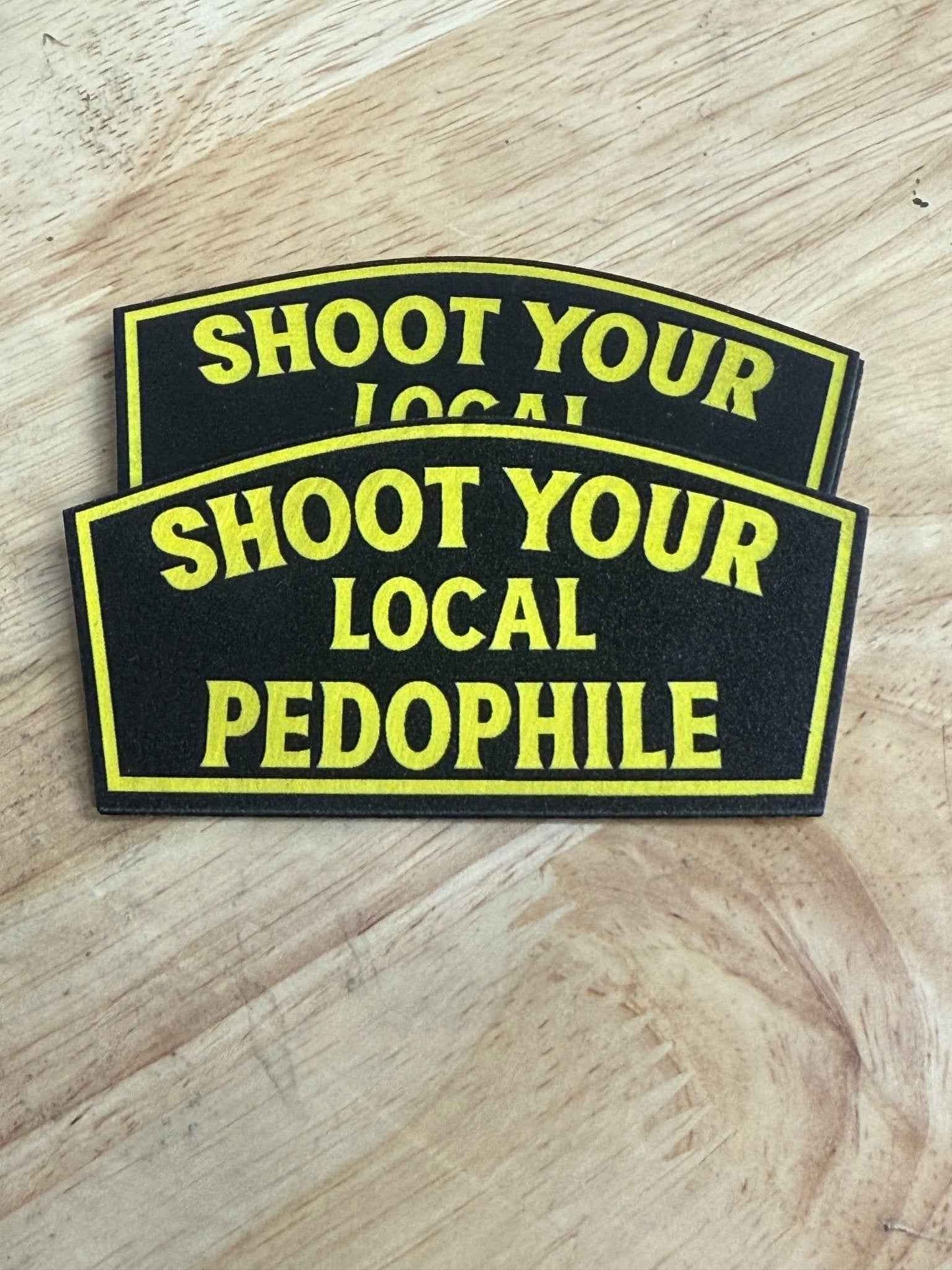 Shoot Your Local Pedophile UV Printed Patch – Lifetime Adhesive