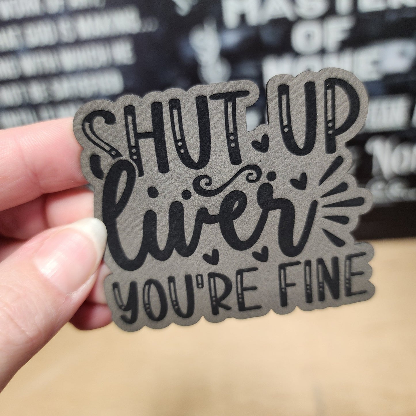 Shut Up Liver (Grey) Engraved Leatherette Hat Patch - MR01 - LoneStar Adhesive