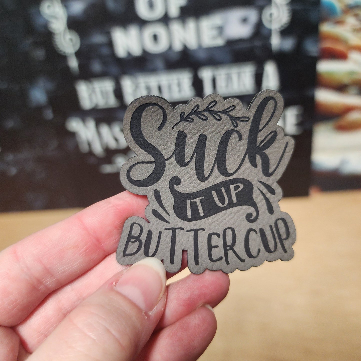 Suck it Up Buttercup (Grey) Engraved Leatherette Hat Patch - MR01 - LoneStar Adhesive