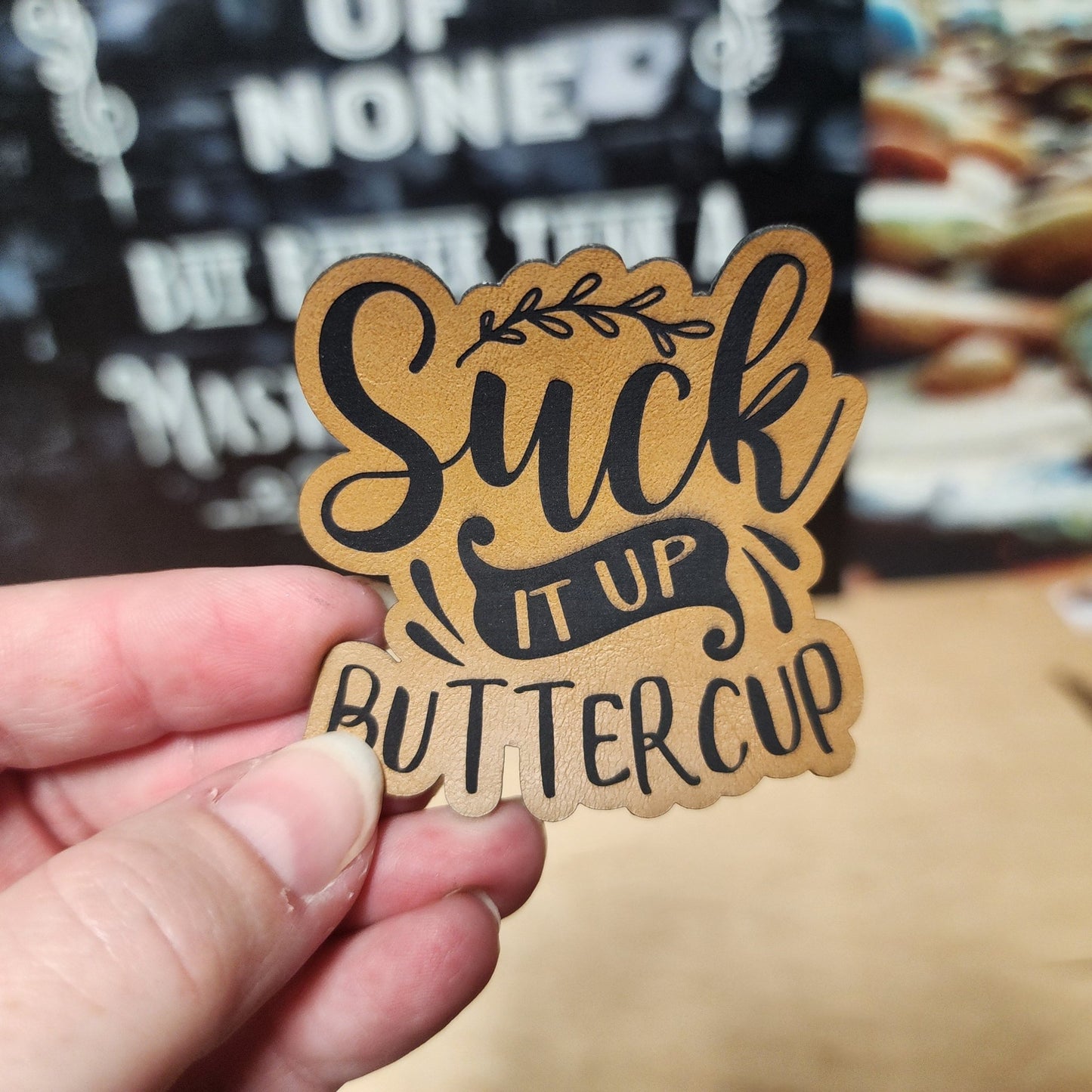 Suck it Up Buttercup (Saddle Tan) Engraved Leatherette Hat Patch - MR01 - LoneStar Adhesive