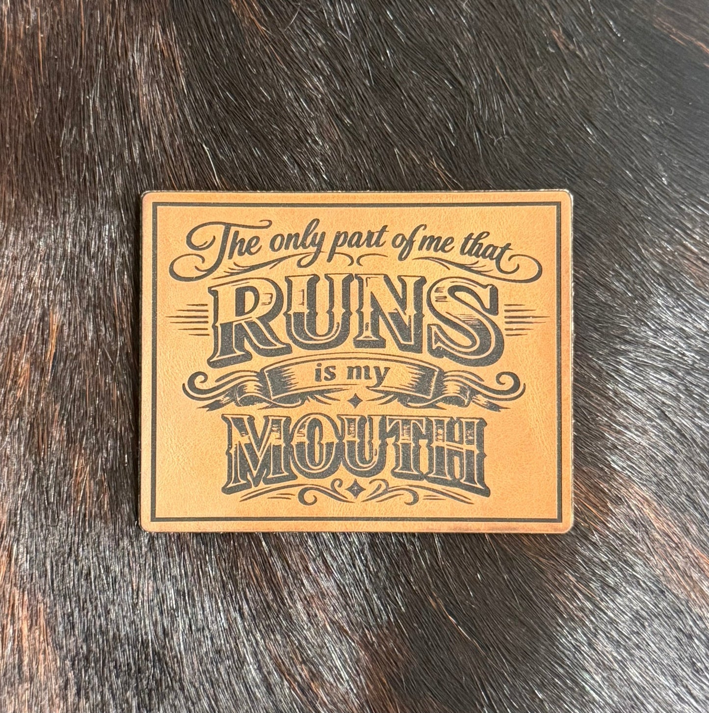 The Only Thing That Runs Is My Mouth Patch - LoneStar Adhesive