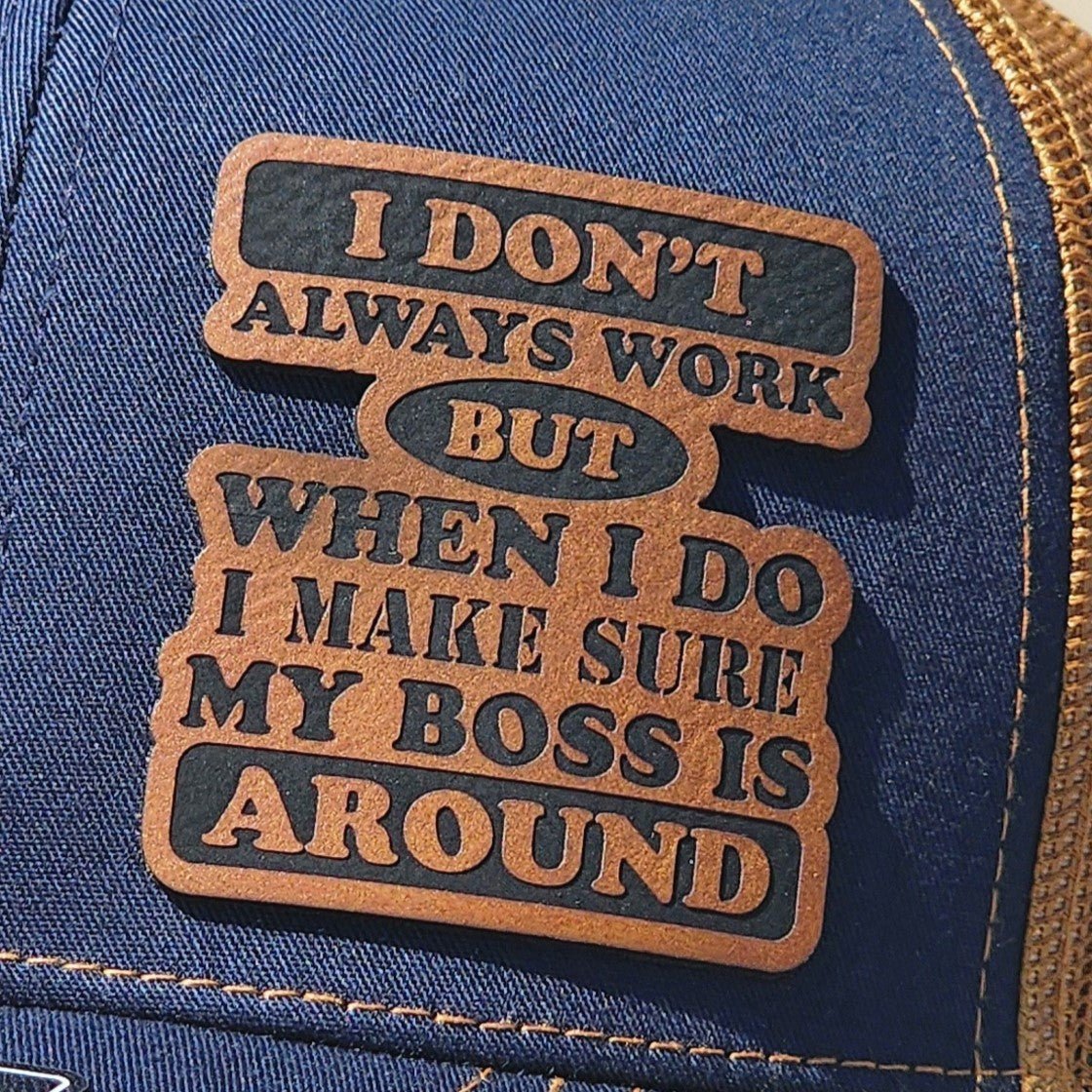 Work around My Boss Engraved Leatherette Hat Patch - MR01 - LoneStar Adhesive