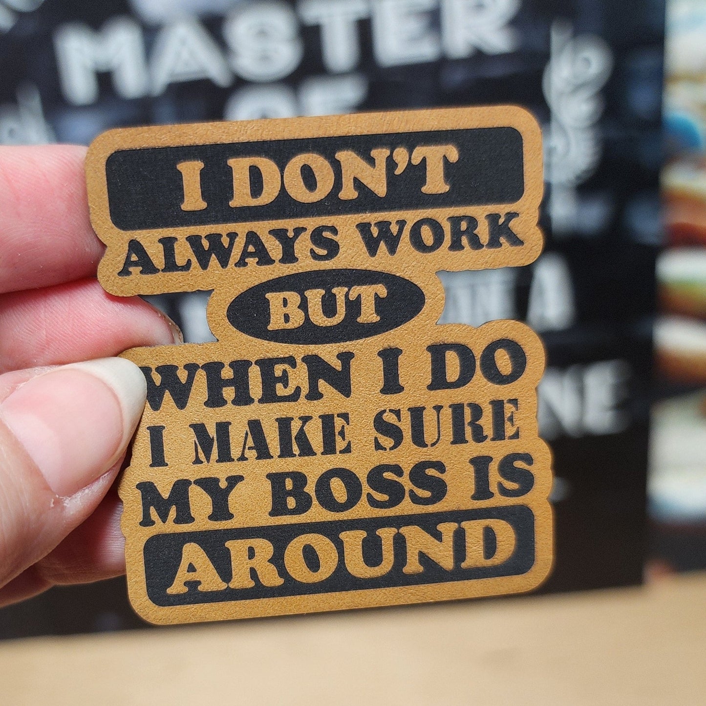 Work Ethic Humor (Saddle Tan) Engraved Leatherette Hat Patch - MR01 - LoneStar Adhesive