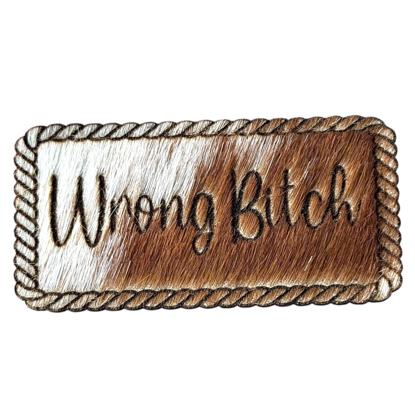 Wrong B*tch - LoneStar Adhesive