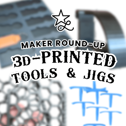 Maker Round-Up 3D Printed Tools & Jigs - Lone Star Adhesive