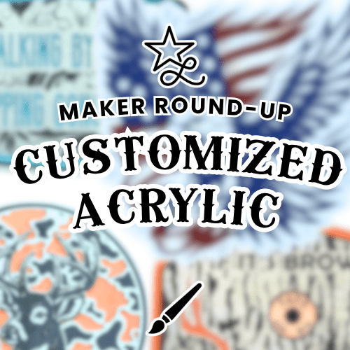 Maker Round-up Custom Acrylic - Lone Star Adhesive