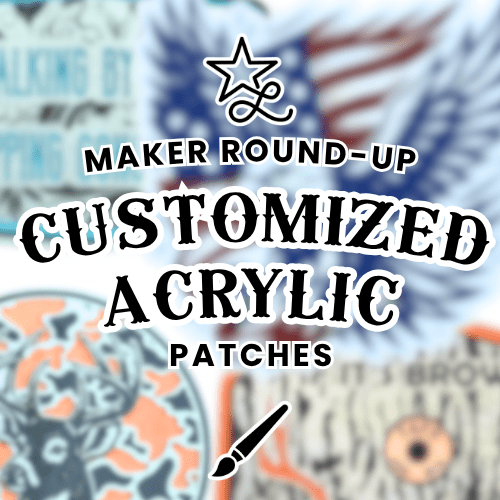 Maker Round-up Custom Acrylic Patches - Lone Star Adhesive
