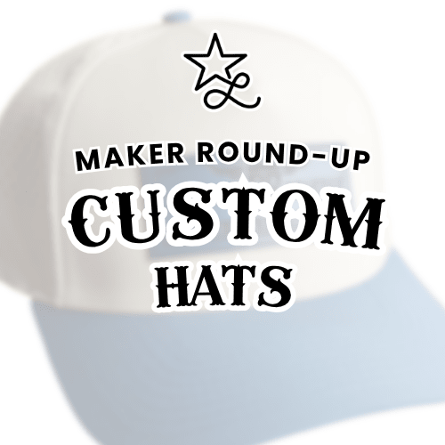 Maker Round-up Custom Hats - Lone Star Adhesive