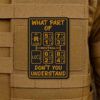 18 Speed Trucker Funny Morale Patch - “What Part Of Don’t You Understand” - 2"x3" Hook & Loop | Made in USA