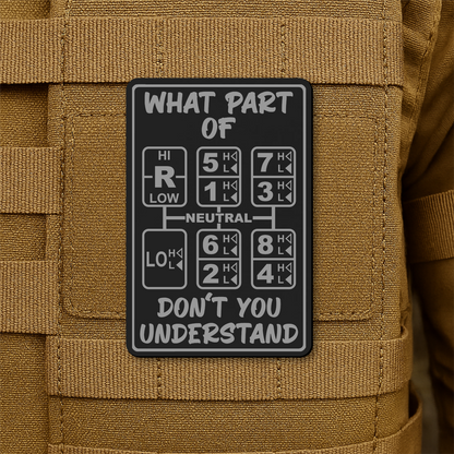 18 Speed Trucker Funny Morale Patch - “What Part Of Don’t You Understand” - 2"x3" Hook & Loop | Made in USA