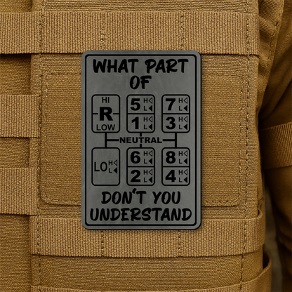 18 Speed Trucker Funny Morale Patch - “What Part Of Don’t You Understand” - 2"x3" Hook & Loop | Made in USA