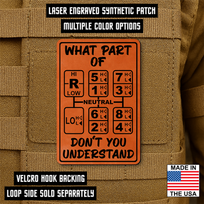 18 Speed Trucker Funny Morale Patch - “What Part Of Don’t You Understand” - 2"x3" Hook & Loop | Made in USA