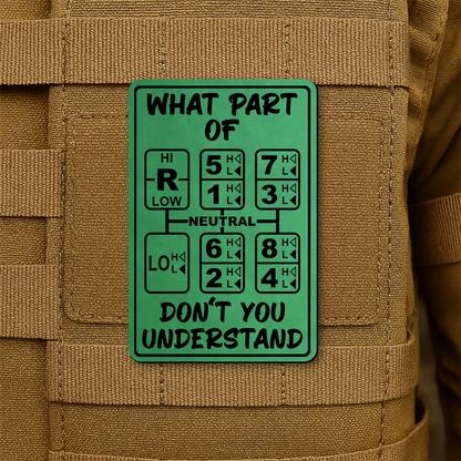 18 Speed Trucker Funny Morale Patch - “What Part Of Don’t You Understand” - 2"x3" Hook & Loop | Made in USA