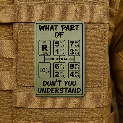 18 Speed Trucker Funny Morale Patch - “What Part Of Don’t You Understand” - 2"x3" Hook & Loop | Made in USA
