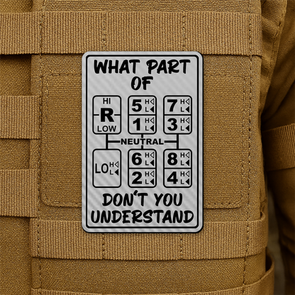 18 Speed Trucker Funny Morale Patch - “What Part Of Don’t You Understand” - 2"x3" Hook & Loop | Made in USA