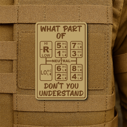 18 Speed Trucker Funny Morale Patch - “What Part Of Don’t You Understand” - 2"x3" Hook & Loop | Made in USA
