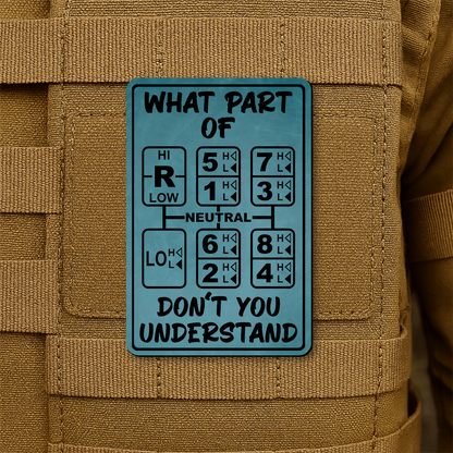 18 Speed Trucker Funny Morale Patch - “What Part Of Don’t You Understand” - 2"x3" Hook & Loop | Made in USA