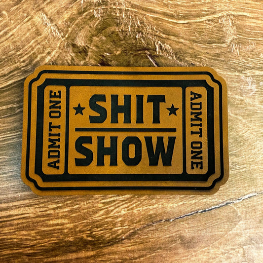 Shit Show Ticket – Laser Engraved Leather Patch