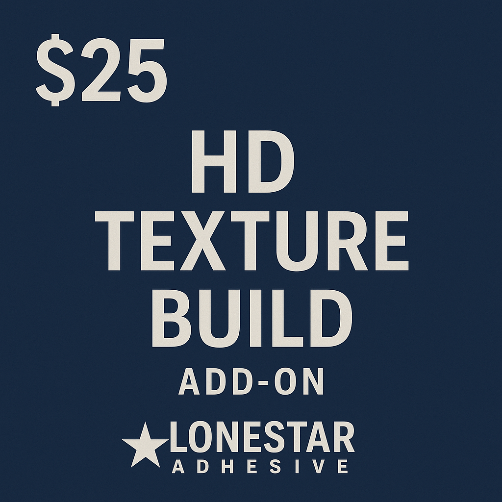 $25 HD Texture Build Add - on for Vinyl Stickers - LoneStar Adhesive