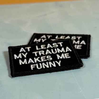 At Least My Trauma Makes Me Funny Morale Patch, 2x3" | Made in USA | VELCRO® Brand Hook Backing